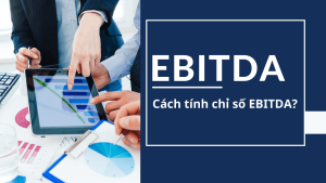 Read more about the article Ebitda là gì? 3 Cách Tính EBITDA Chính Xác Nhất