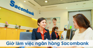 Read more about the article Cập Nhật Giờ Làm Việc Ngân Hàng Sacombank 2023