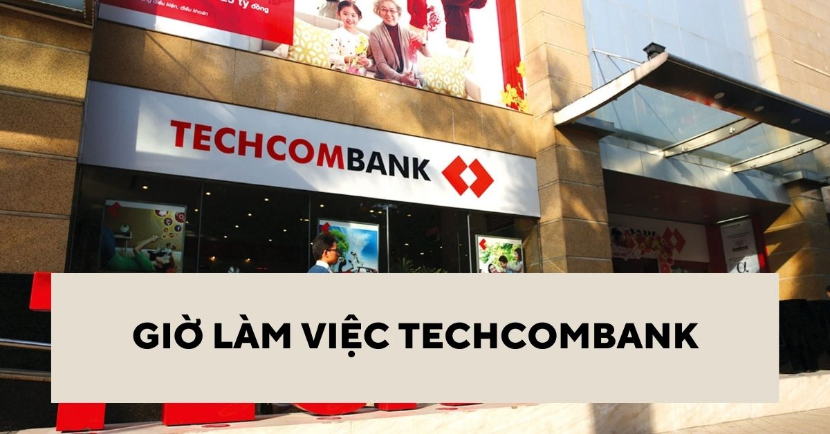 You are currently viewing Cập Nhật Giờ Làm Việc Ngân Hàng Techcombank 2023
