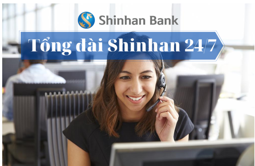 Tổng đài Shinhan Bank - Chăm sóc khách hàng 24/7