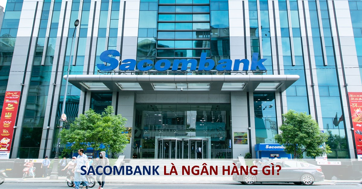 Read more about the article Sacombank là ngân hàng gì? Có tốt như bạn nghĩ?