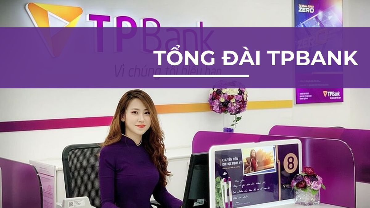 You are currently viewing Tổng Đài TPBank – Số Hotline Chăm Sóc Khách Hàng 24/7